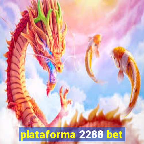 plataforma 2288 bet