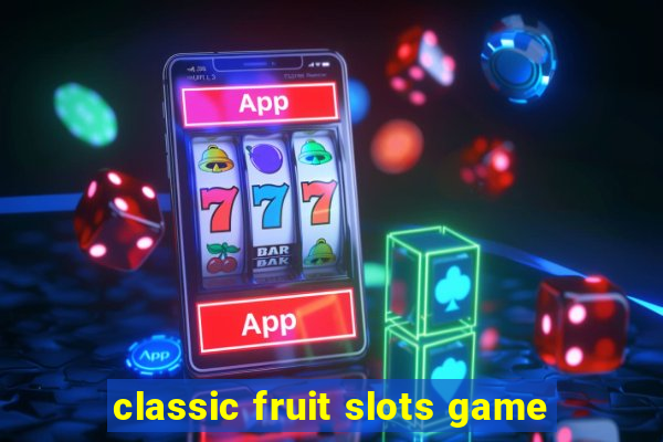 classic fruit slots game