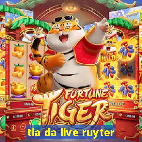 tia da live ruyter