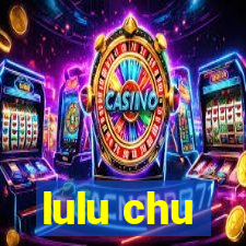 lulu chu