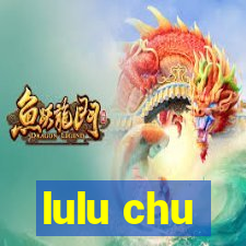 lulu chu