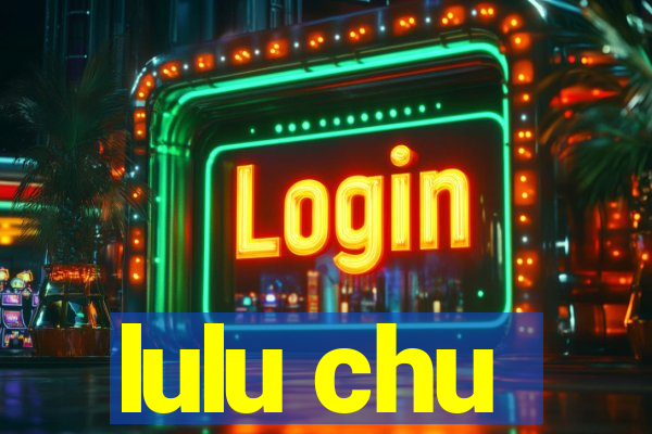 lulu chu