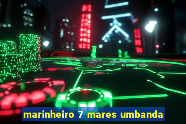 marinheiro 7 mares umbanda