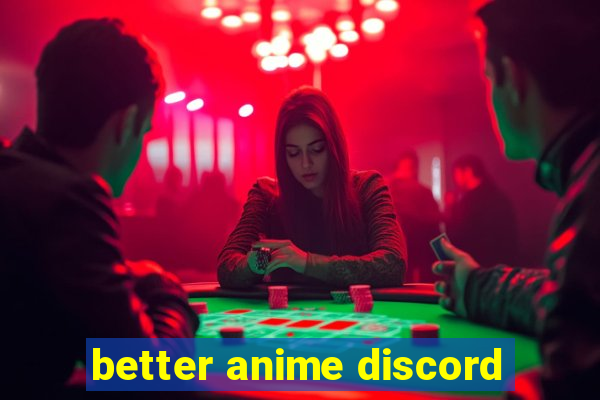 better anime discord