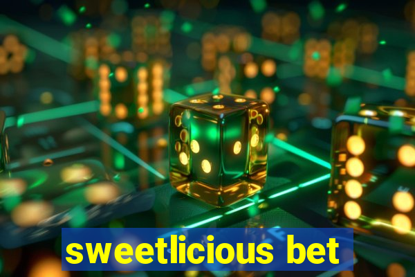 sweetlicious bet