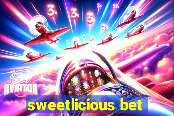 sweetlicious bet