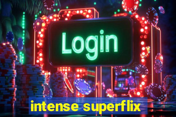 intense superflix