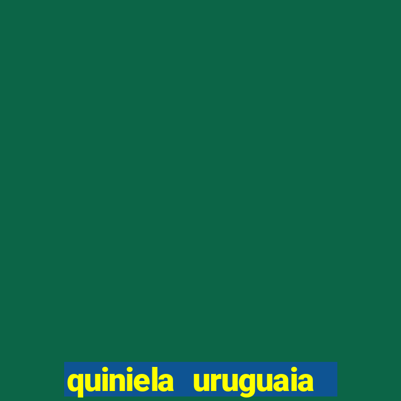 quiniela uruguaia de hoje