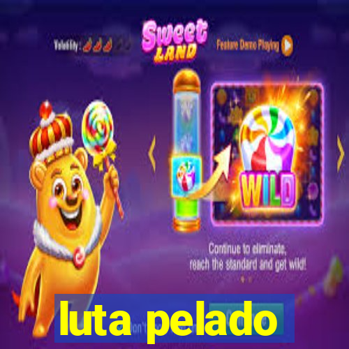 luta pelado