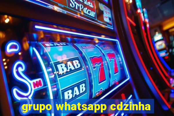 grupo whatsapp cdzinha