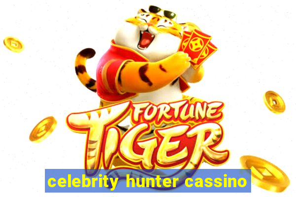 celebrity hunter cassino