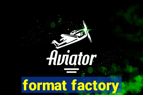 format factory