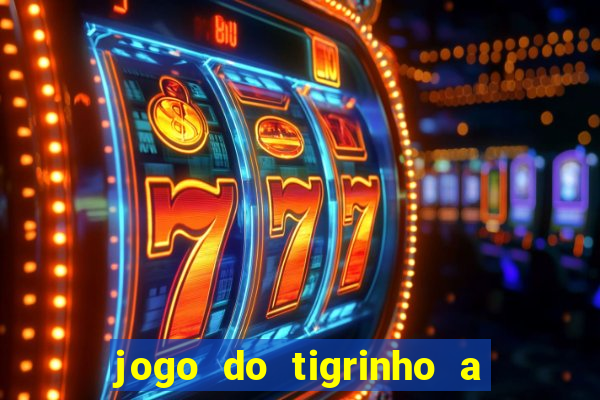 jogo do tigrinho a partir de r$ 1