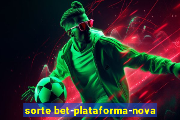 sorte bet-plataforma-nova