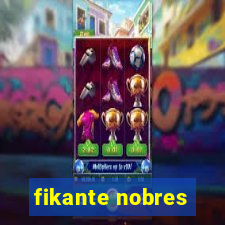 fikante nobres