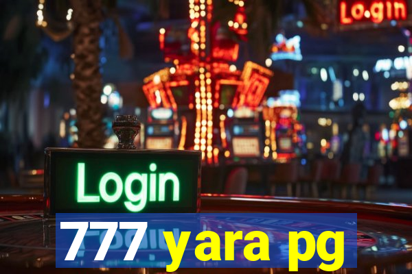 777 yara pg