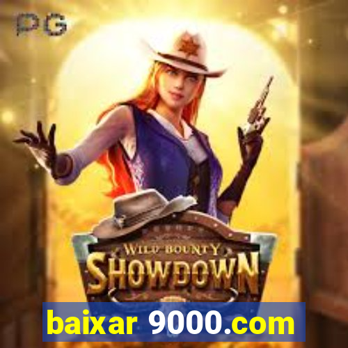 baixar 9000.com