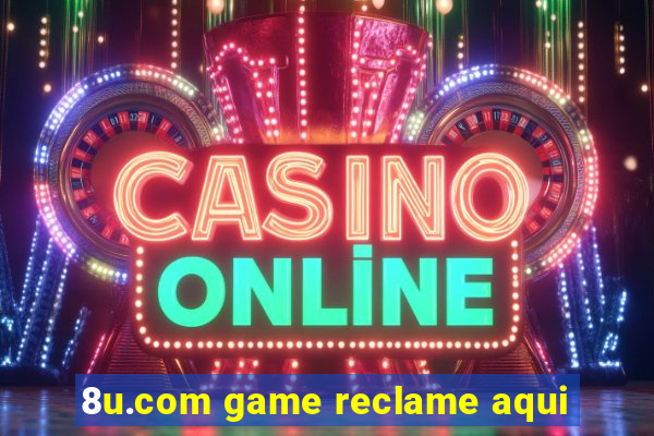 8u.com game reclame aqui