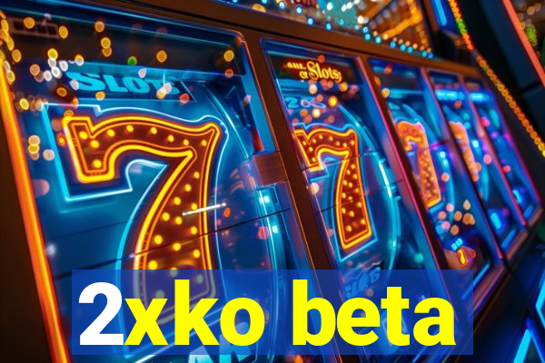 2xko beta