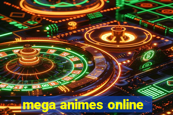 mega animes online