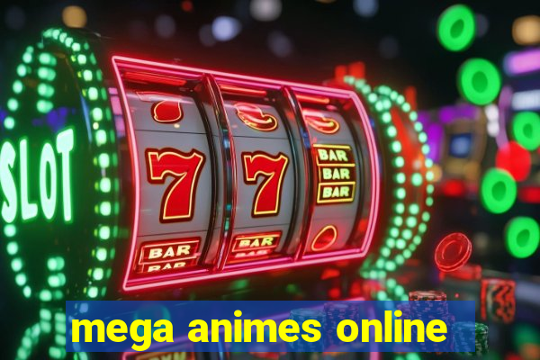 mega animes online