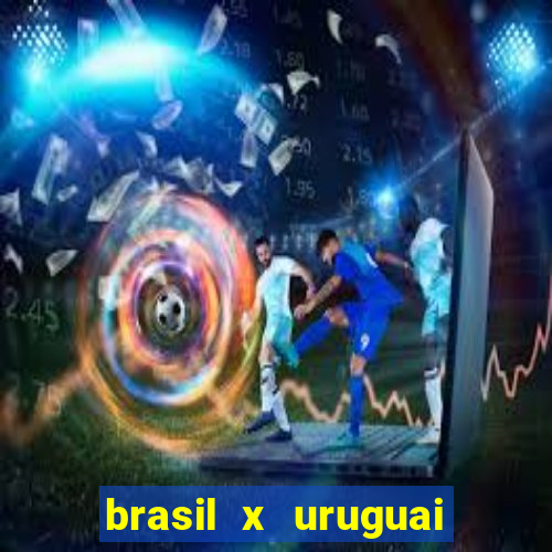 brasil x uruguai ao vivo multicanais