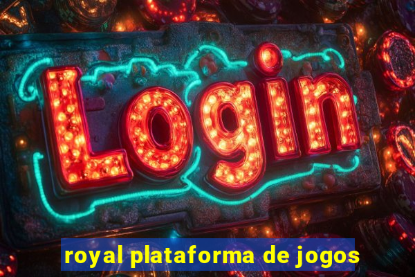 royal plataforma de jogos