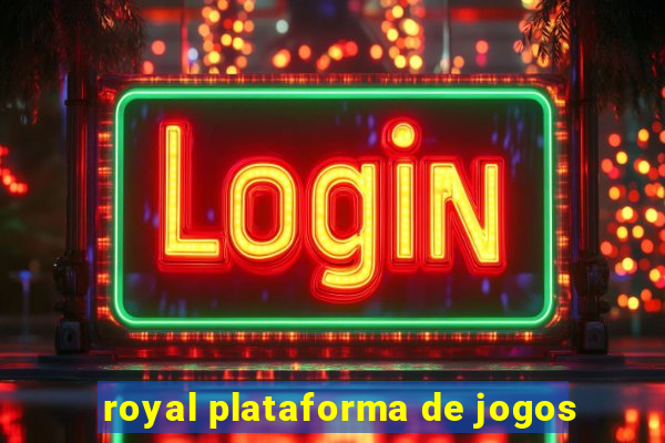 royal plataforma de jogos