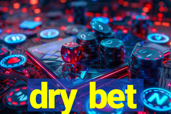 dry bet