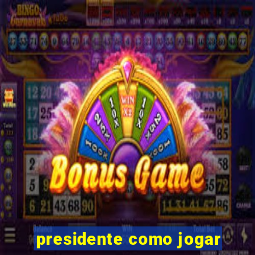 presidente como jogar