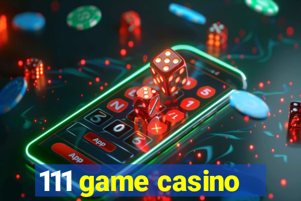 111 game casino