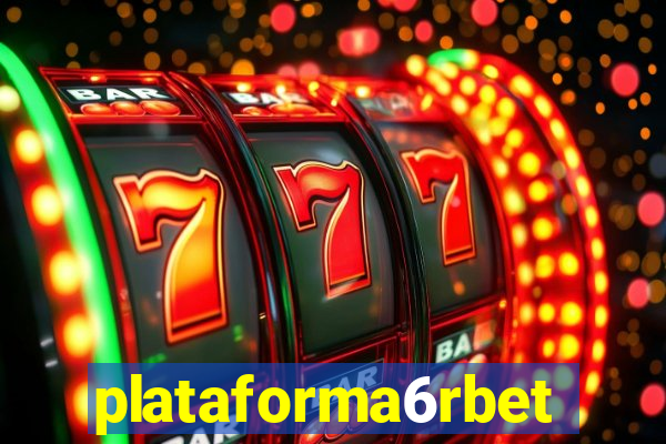 plataforma6rbet