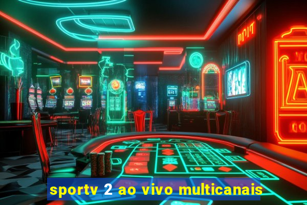 sportv 2 ao vivo multicanais