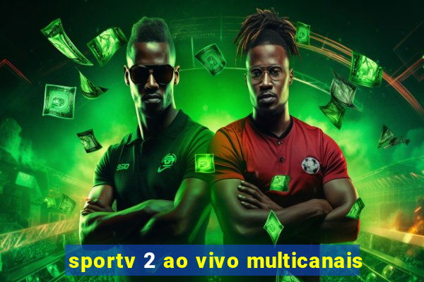 sportv 2 ao vivo multicanais