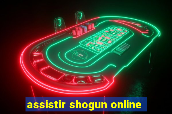 assistir shogun online