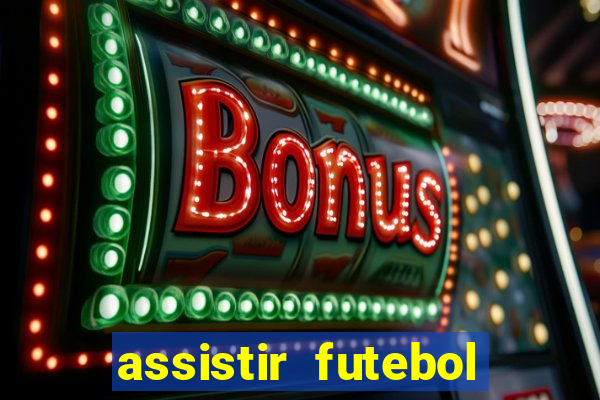 assistir futebol gratis sem travar