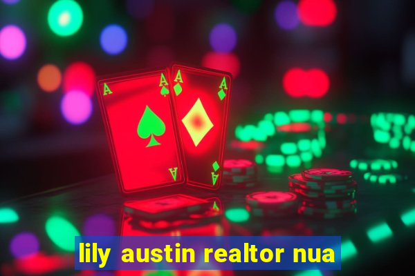 lily austin realtor nua