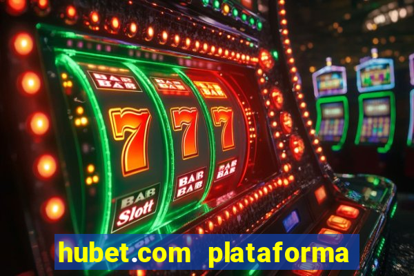 hubet.com plataforma de jogos