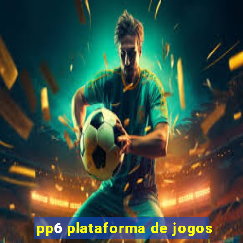 pp6 plataforma de jogos