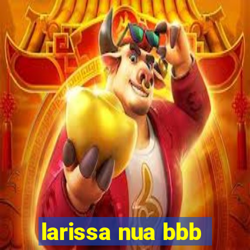 larissa nua bbb