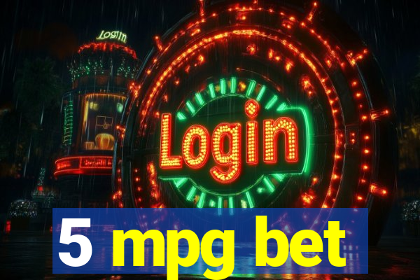 5 mpg bet