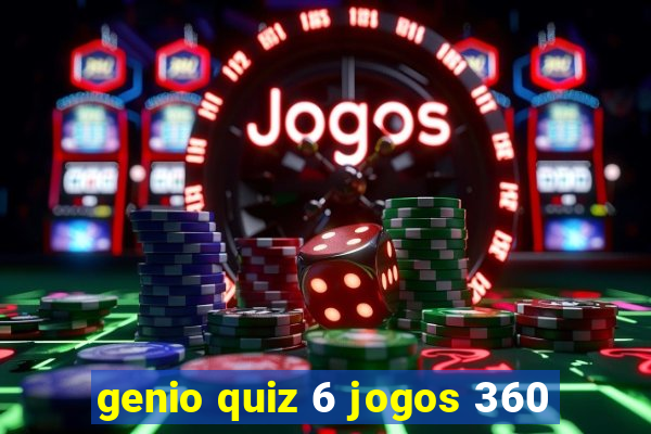 genio quiz 6 jogos 360