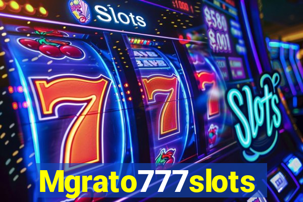 Mgrato777slots