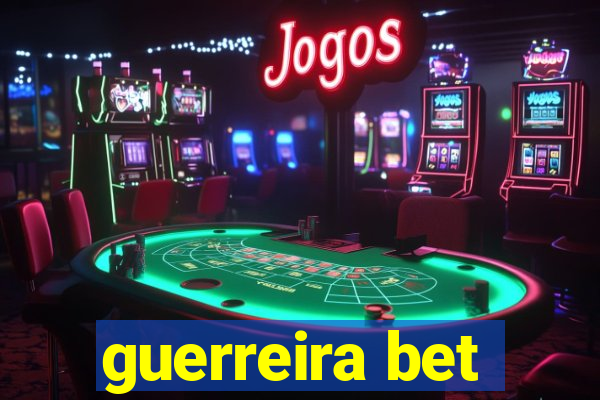 guerreira bet