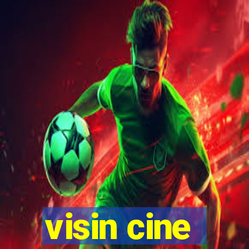 visin cine