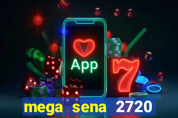 mega sena 2720 giga sena