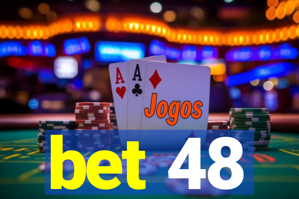 bet 48