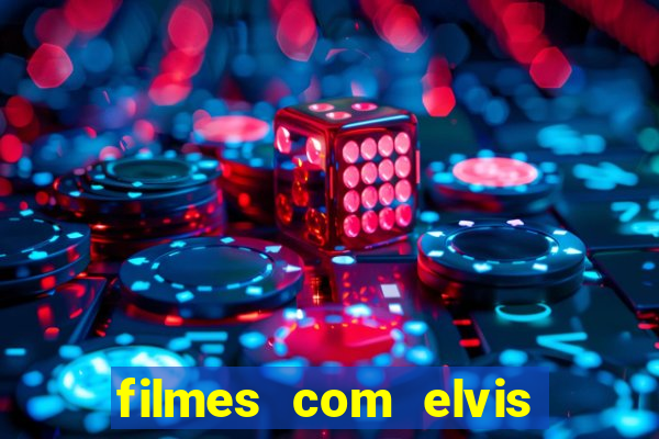 filmes com elvis presley dublado