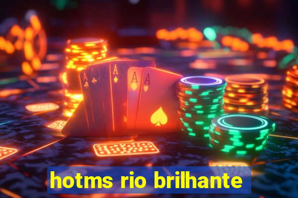 hotms rio brilhante