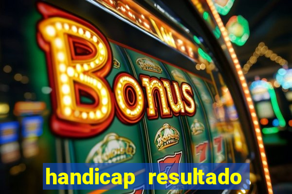 handicap resultado final -1